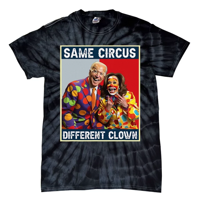 Same Circus Different Clown Funny Kamala Harris Clown (2) Tie-Dye T-Shirt