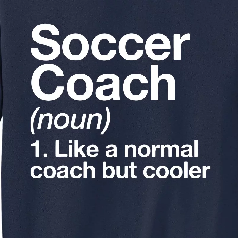 Soccer Coach Definition Sports School Instructor Trainer Tall Sweatshirt