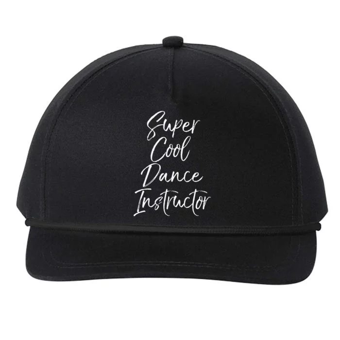 Super Cool Dance Instructor Cute Dance Teacher Gift Snapback Five-Panel Rope Hat