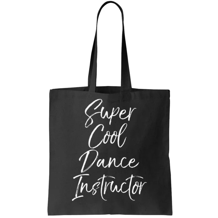 Super Cool Dance Instructor Cute Dance Teacher Gift Tote Bag