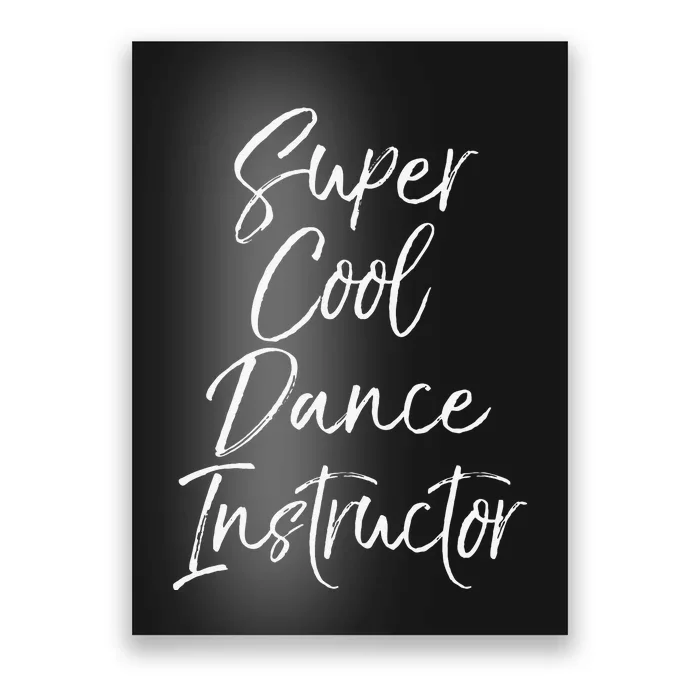 Super Cool Dance Instructor Cute Dance Teacher Gift Poster