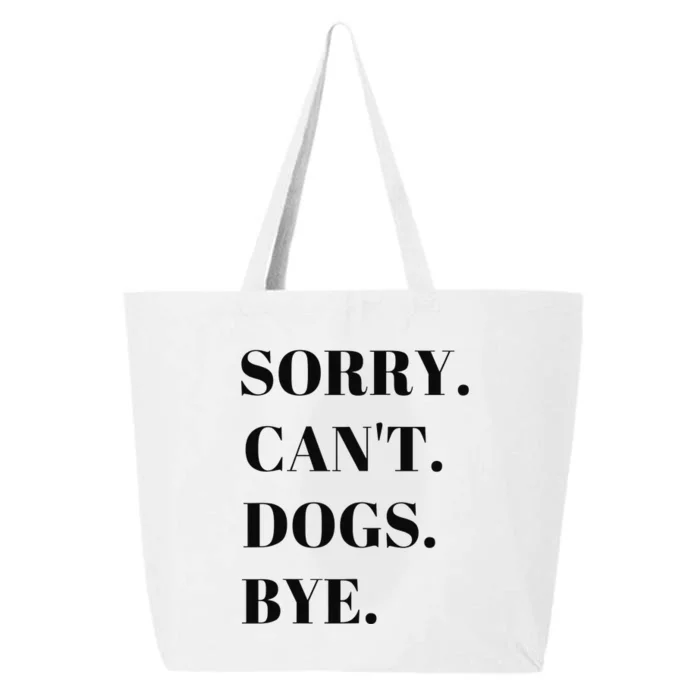 Sorry Can't Dogs Bye Shirt Funny Dog Lover 25L Jumbo Tote