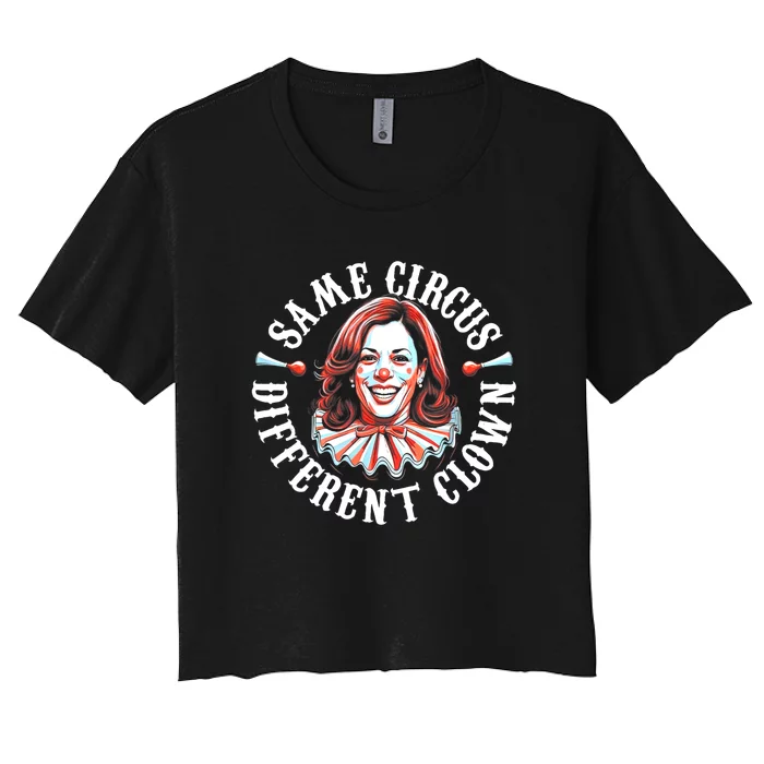 Same Circus Different Clown Anti Kamala 2024 Women's Crop Top Tee