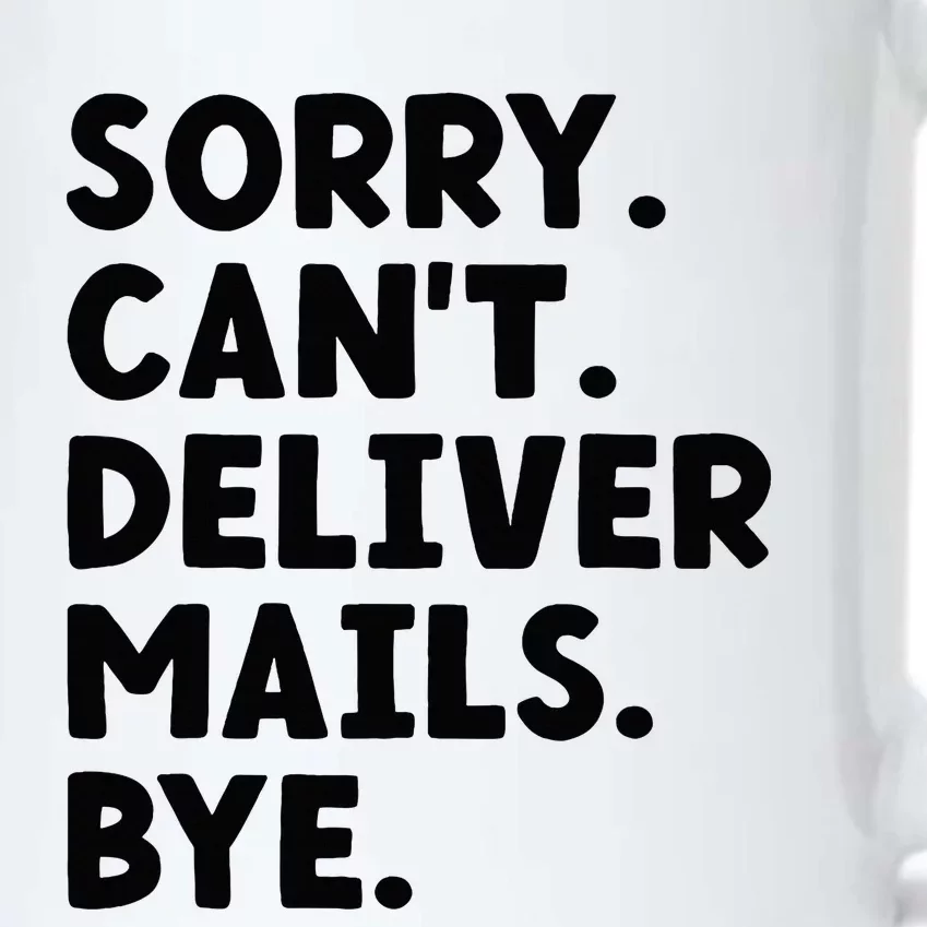 Sorry CanT Deliver Mails Bye Postal Worker Mailman Black Color Changing Mug