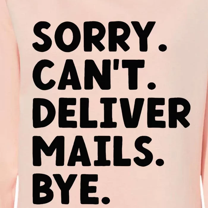 Sorry CanT Deliver Mails Bye Postal Worker Mailman Womens California Wash Sweatshirt