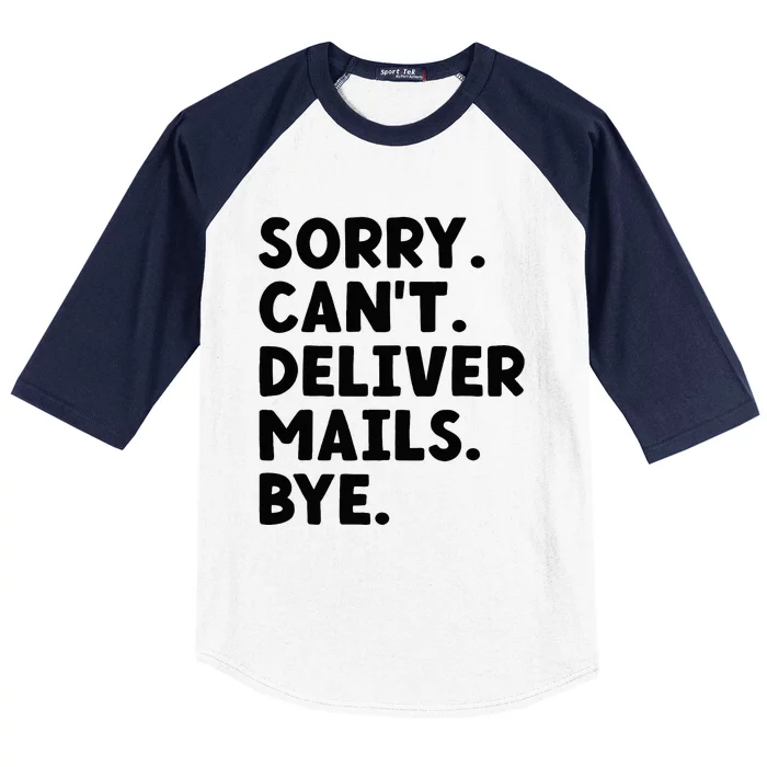 Sorry CanT Deliver Mails Bye Postal Worker Mailman Baseball Sleeve Shirt