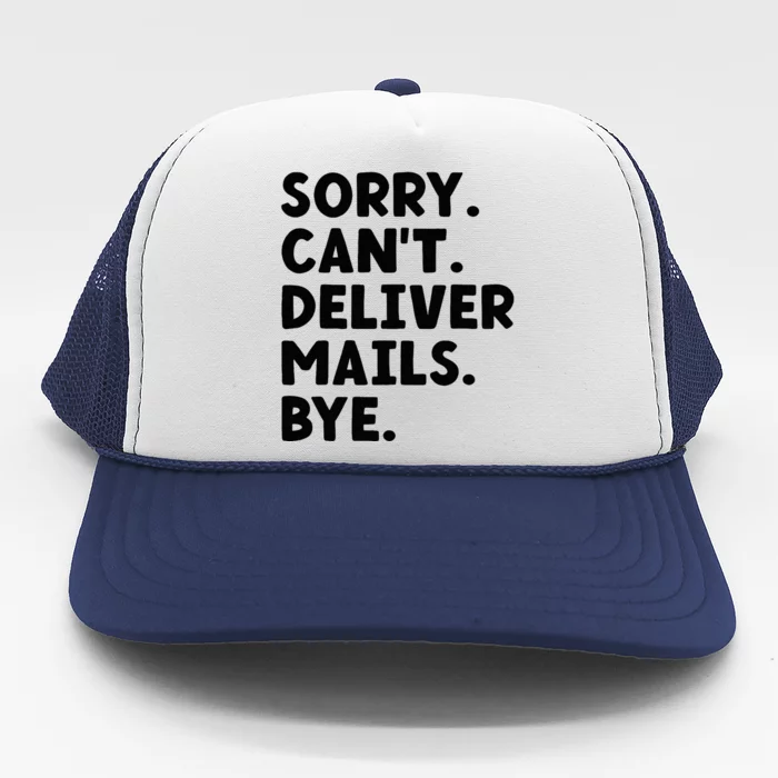 Sorry CanT Deliver Mails Bye Postal Worker Mailman Trucker Hat