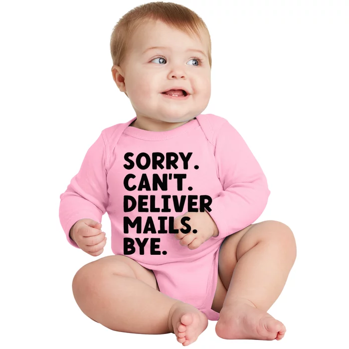 Sorry CanT Deliver Mails Bye Postal Worker Mailman Baby Long Sleeve Bodysuit