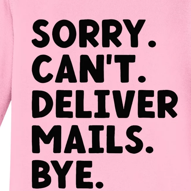 Sorry CanT Deliver Mails Bye Postal Worker Mailman Baby Long Sleeve Bodysuit