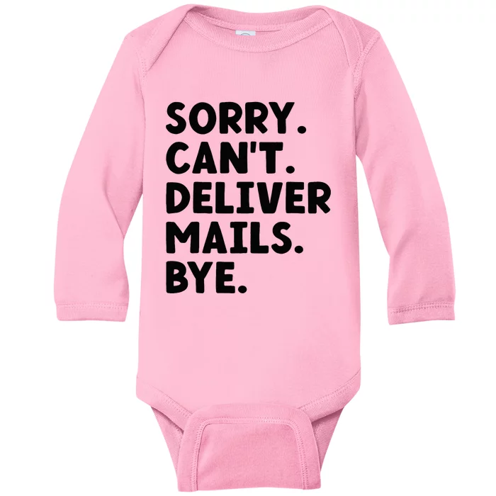 Sorry CanT Deliver Mails Bye Postal Worker Mailman Baby Long Sleeve Bodysuit