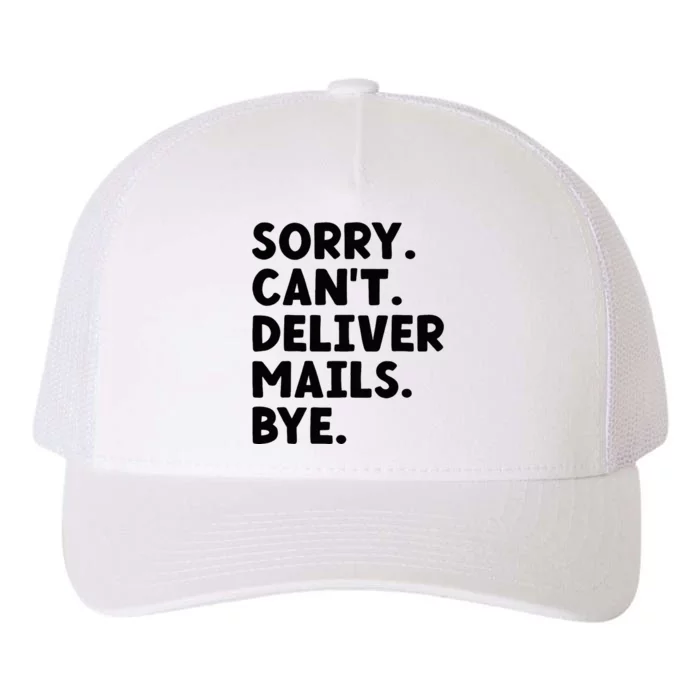 Sorry CanT Deliver Mails Bye Postal Worker Mailman Yupoong Adult 5-Panel Trucker Hat