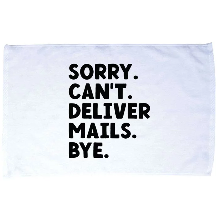 Sorry CanT Deliver Mails Bye Postal Worker Mailman Microfiber Hand Towel