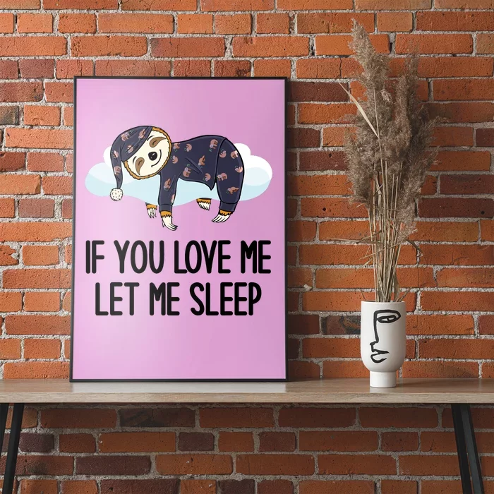 Sloth Cloud Design If You Love Me Let Me Sleep Funny Sloth Poster