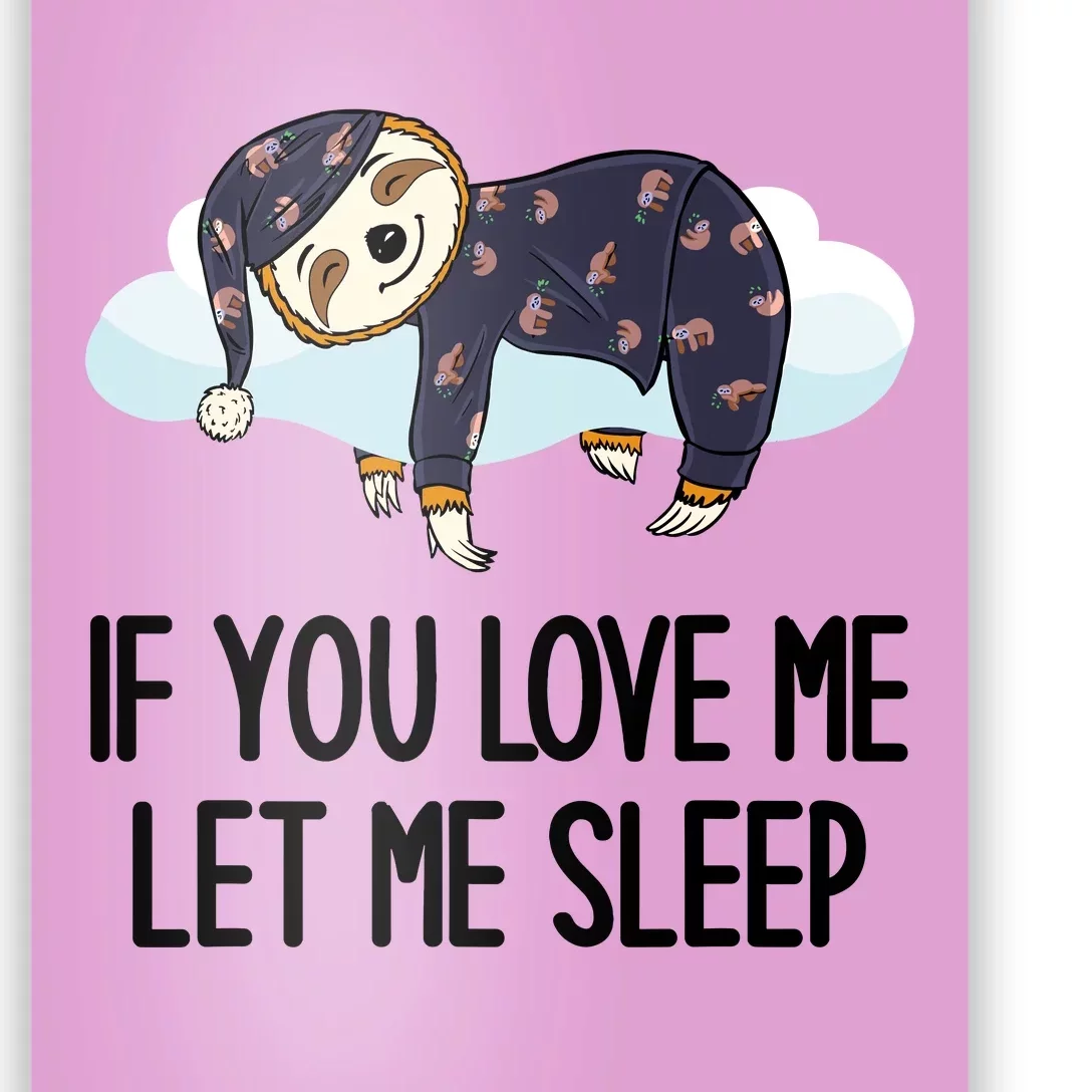 Sloth Cloud Design If You Love Me Let Me Sleep Funny Sloth Poster