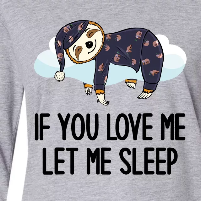 Sloth Cloud Design If You Love Me Let Me Sleep Funny Sloth Womens Cotton Relaxed Long Sleeve T-Shirt