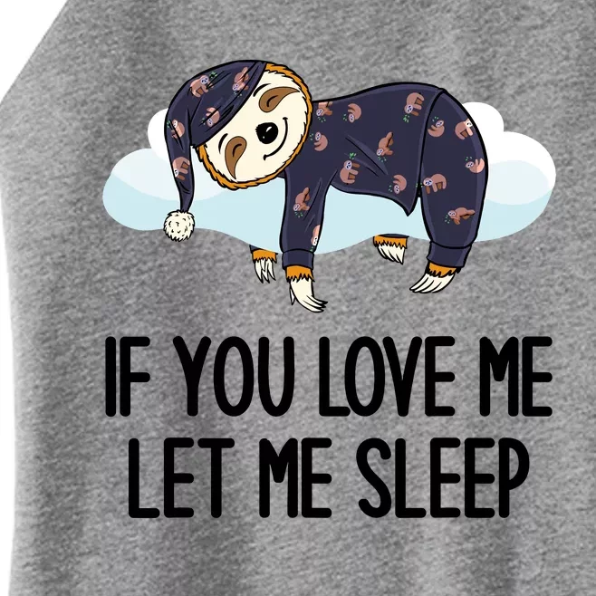 Sloth Cloud Design If You Love Me Let Me Sleep Funny Sloth Women’s Perfect Tri Rocker Tank