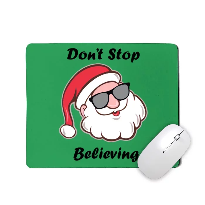 Santa Claus DonT Stop Believing Mousepad