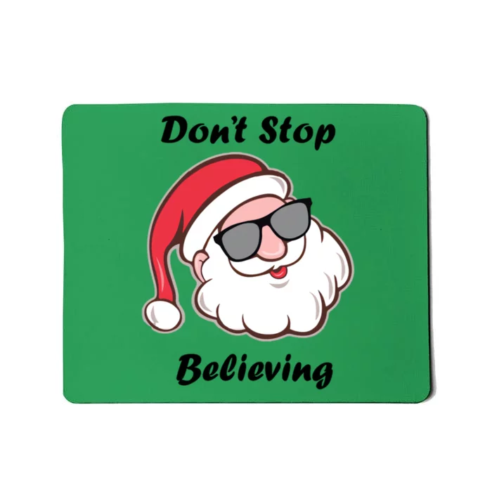 Santa Claus DonT Stop Believing Mousepad