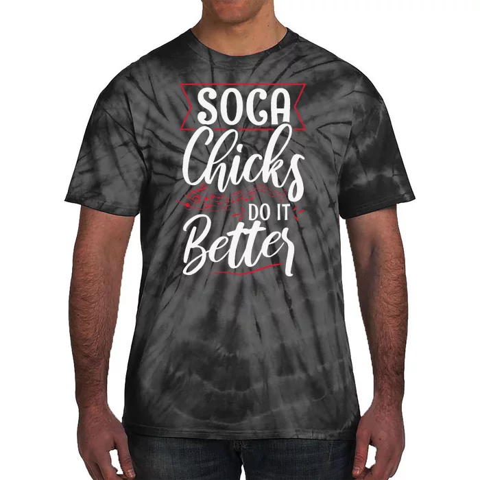 Soca Chicks Do It Better Quote For A Soca Festival Lover Tie-Dye T-Shirt