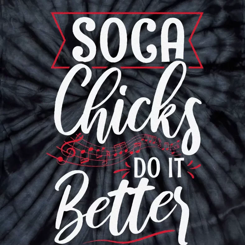 Soca Chicks Do It Better Quote For A Soca Festival Lover Tie-Dye T-Shirt