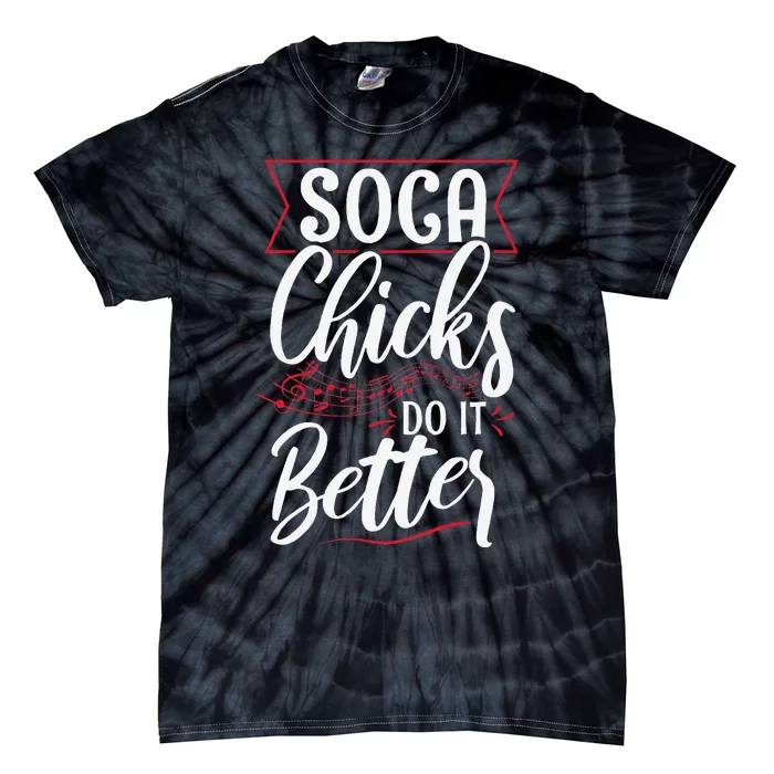 Soca Chicks Do It Better Quote For A Soca Festival Lover Tie-Dye T-Shirt