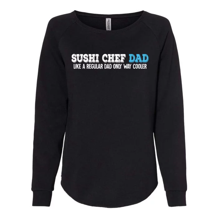 Sushi Chef Dad Gift Womens California Wash Sweatshirt