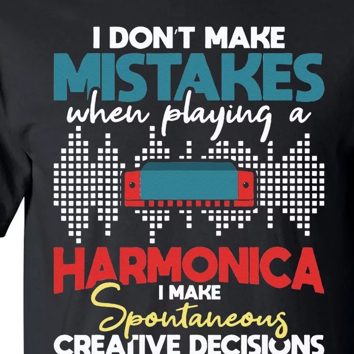 Spontaneous Creative Decisions Harmonica Player Harmonicist Tall T-Shirt