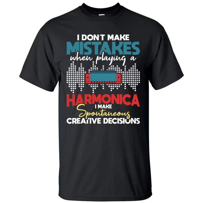 Spontaneous Creative Decisions Harmonica Player Harmonicist Tall T-Shirt