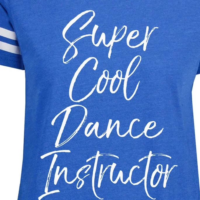 Super Cool Dance Instructor Cute Dance Teacher Gift Enza Ladies Jersey Football T-Shirt