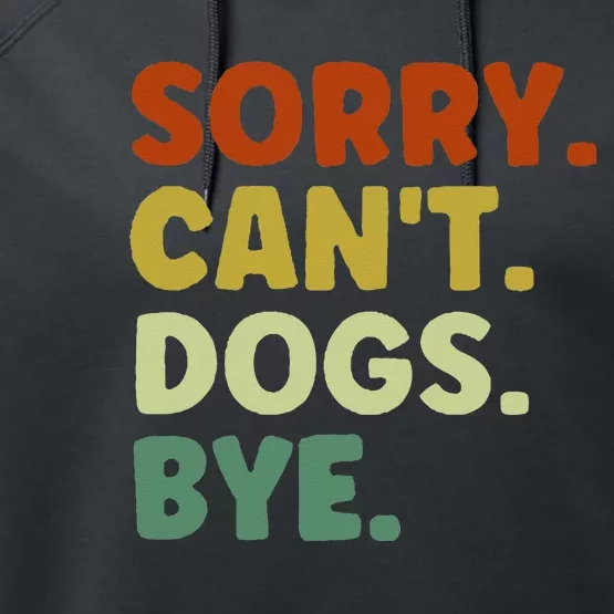 Sorry Cant Dogs Bye Performance Fleece Hoodie