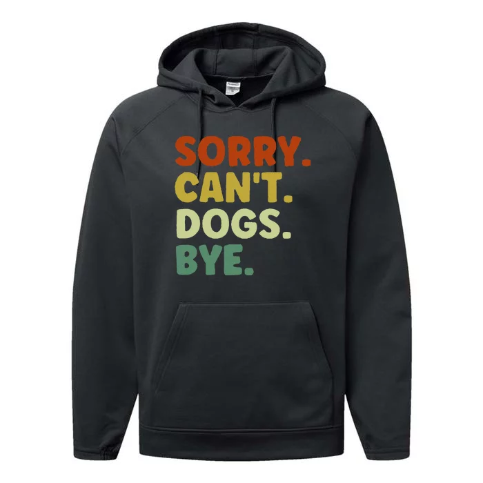 Sorry Cant Dogs Bye Performance Fleece Hoodie