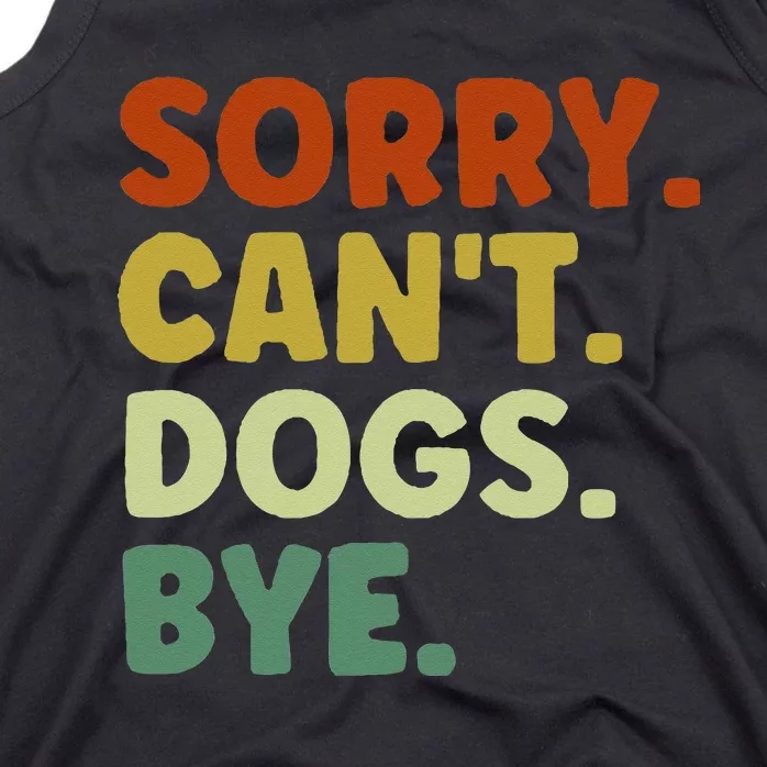 Sorry Cant Dogs Bye Tank Top