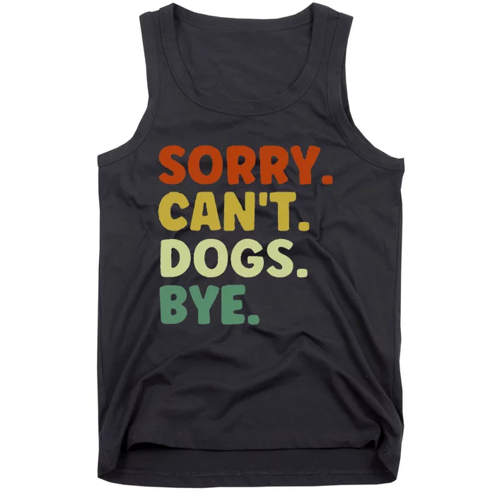 Sorry Cant Dogs Bye Tank Top