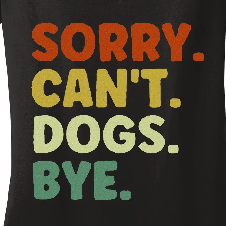 Sorry Cant Dogs Bye Women's V-Neck T-Shirt