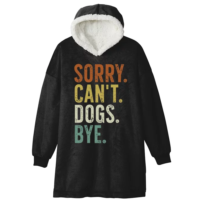 Sorry Cant Dog Bye Hooded Wearable Blanket