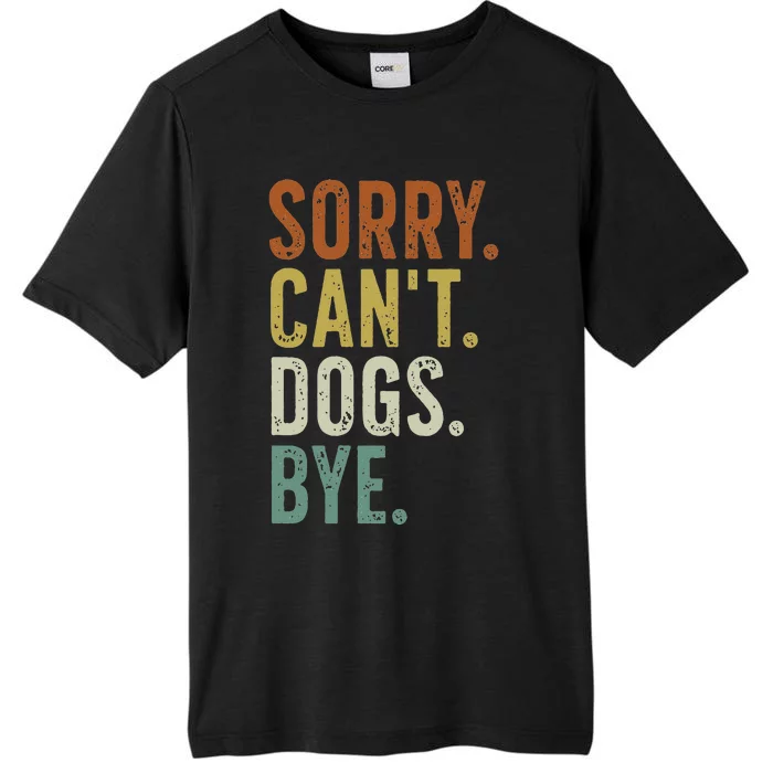 Sorry Cant Dog Bye ChromaSoft Performance T-Shirt