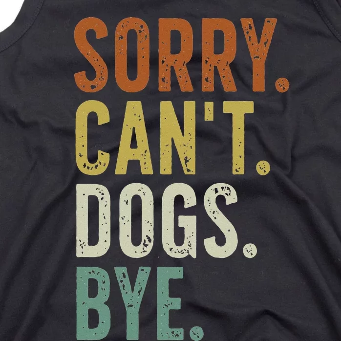 Sorry Cant Dog Bye Tank Top