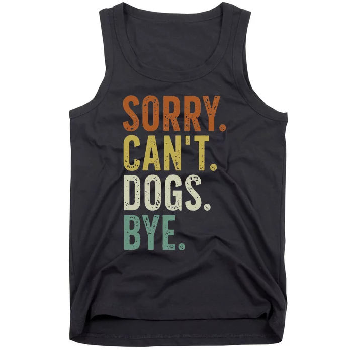 Sorry Cant Dog Bye Tank Top