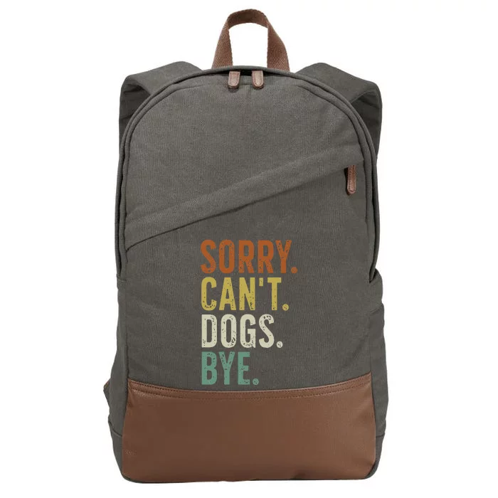 Sorry Cant Dog Bye Cotton Canvas Backpack