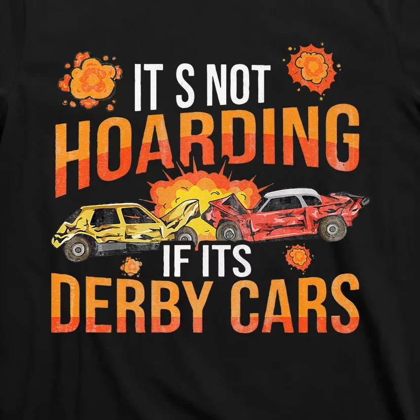 Smashing Cars Demolition Derby Quote For A Demo Derby Lover T-Shirt