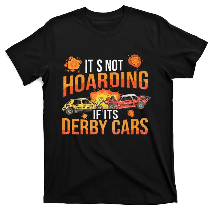 Smashing Cars Demolition Derby Quote For A Demo Derby Lover T-Shirt