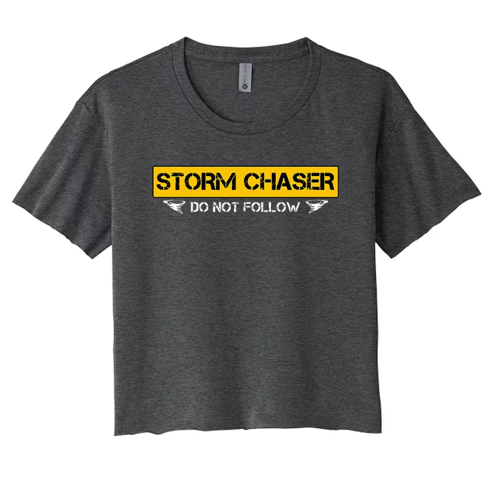 Storm Chaser Do Not Follow Storm Chasing Tornado Women's Crop Top Tee