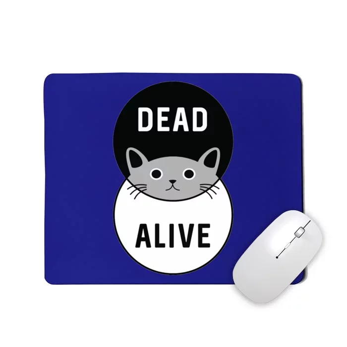 Schrodinger's Cat Dead Or Alive Mousepad