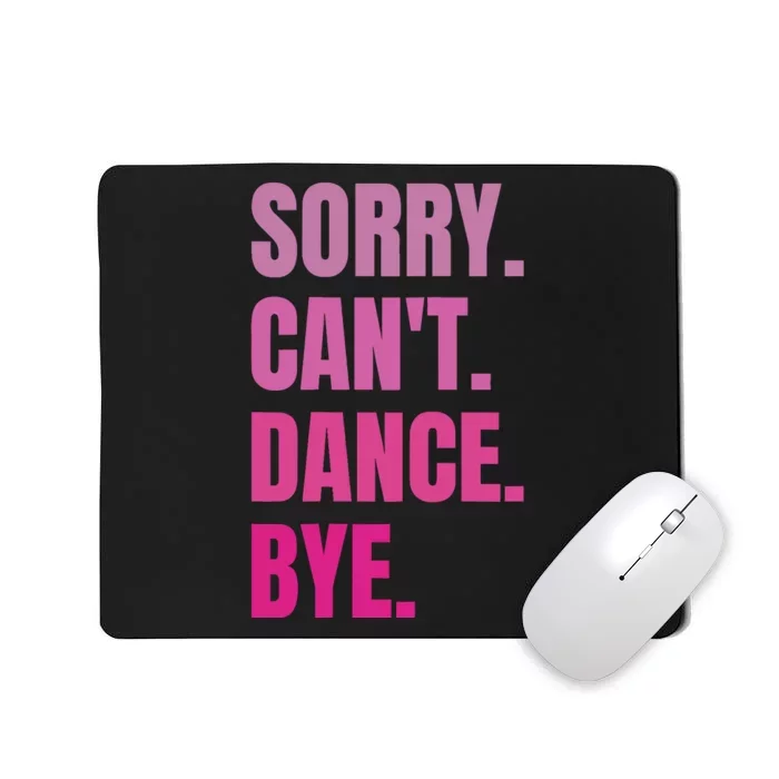 Sorry CanT Dance Bye Retro Funny Dancer Dancing Dance Lover Mousepad