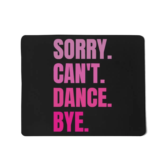 Sorry CanT Dance Bye Retro Funny Dancer Dancing Dance Lover Mousepad