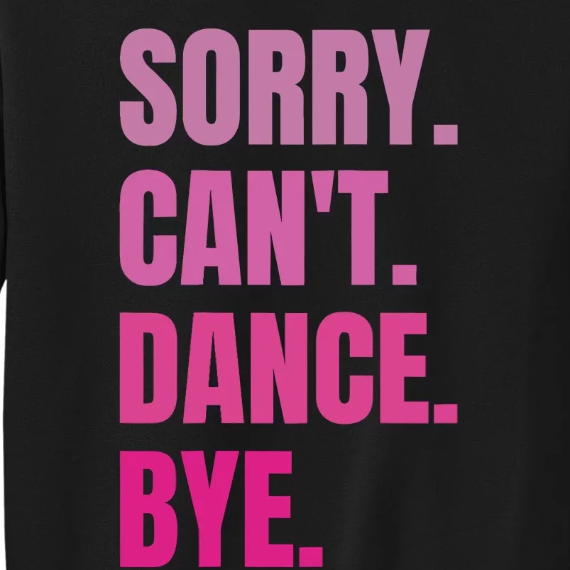 Sorry CanT Dance Bye Retro Funny Dancer Dancing Dance Lover Tall Sweatshirt