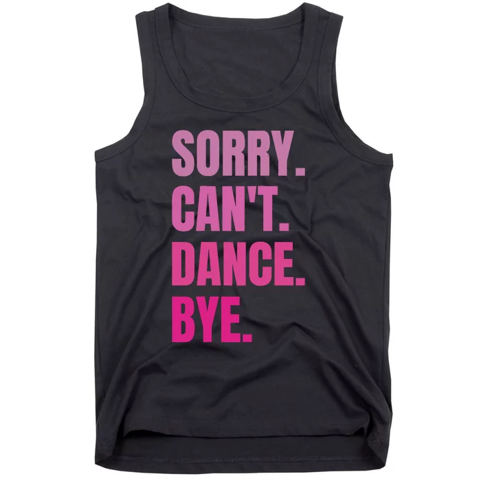 Sorry CanT Dance Bye Retro Funny Dancer Dancing Dance Lover Tank Top