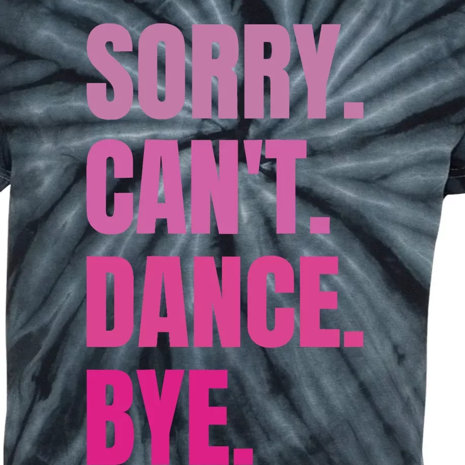 Sorry CanT Dance Bye Retro Funny Dancer Dancing Dance Lover Kids Tie-Dye T-Shirt