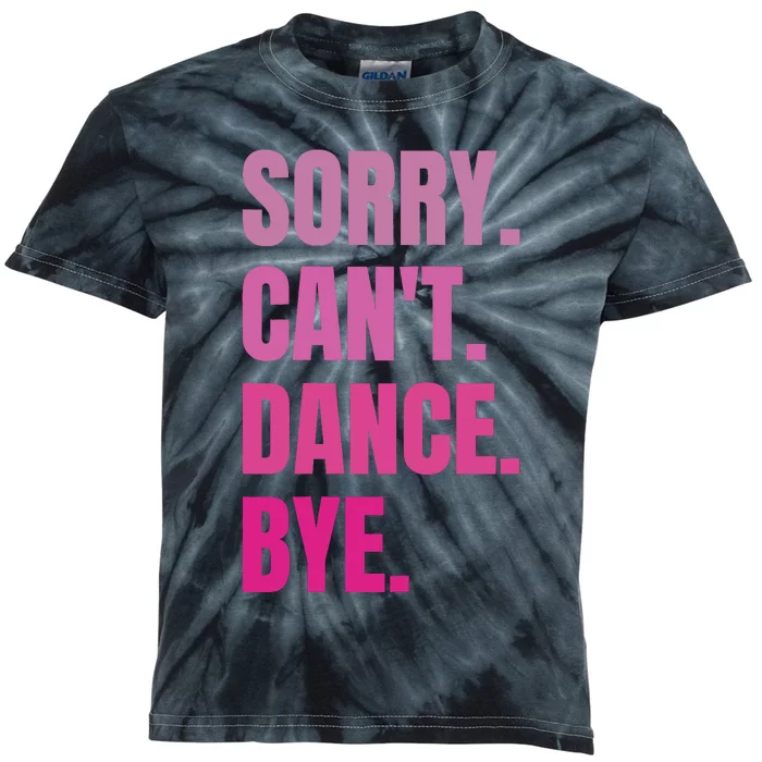 Sorry CanT Dance Bye Retro Funny Dancer Dancing Dance Lover Kids Tie-Dye T-Shirt