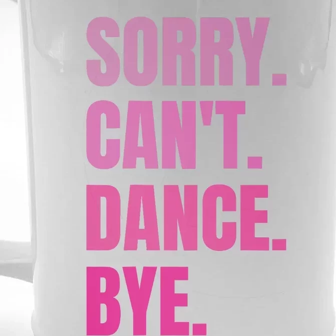 Sorry CanT Dance Bye Retro Funny Dancer Dancing Dance Lover Front & Back Beer Stein